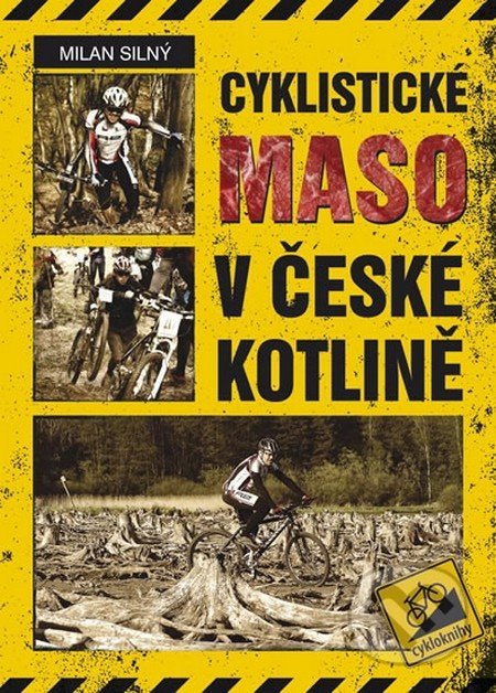 Cyklistické maso v České kotlině - Milan Silný, Cykloknihy, 2014
