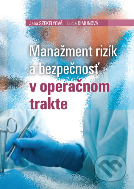 Manažment rizík a bezpečnosť v operačnom trakte - Jana Szekelyová, Lucia Dimunová, EQUILIBRIA, 2014