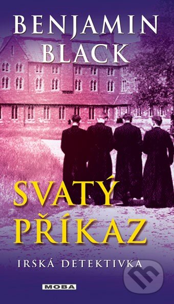 Svatý příkaz (Irská detektivka) - Benjamin Black - kniha z kategorie Detektivky, thrillery a horory