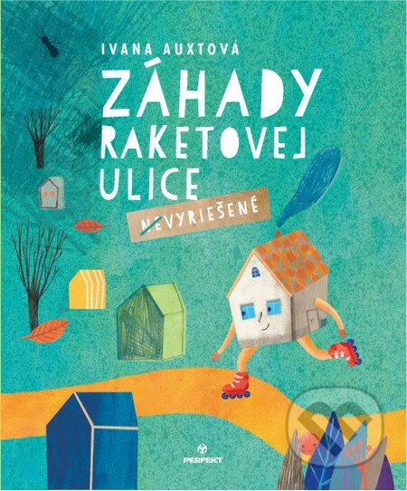 Záhady Raketovej ulice - Ivana Auxtová, Katarína Ilkovičová (ilustrácie), Perfekt, 2014