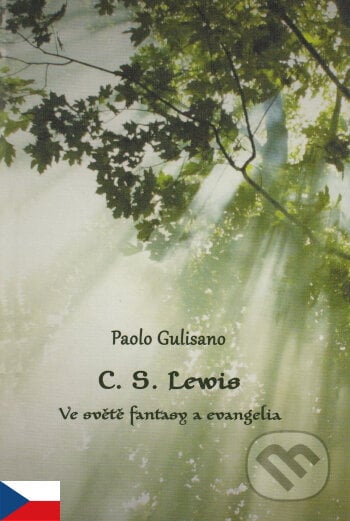C. S. Lewis - Ve světě fantasy a evangelia - Paolo Gulisano, Paulínky, 2016