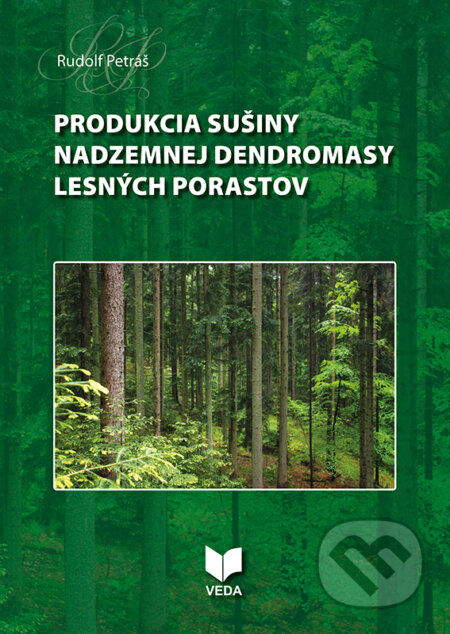 Produkcia sušiny nadzemnej dendromasy lesných porastov - Rudolf Petráš, VEDA, 2023