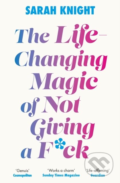 The Life-Changing Magic of Not Giving a F**k - Sarah Knight - kniha z kategorie Psychologie
