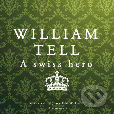 William Tell, a Swiss Hero (EN) - J. M. Gardner, Saga Egmont, 2022