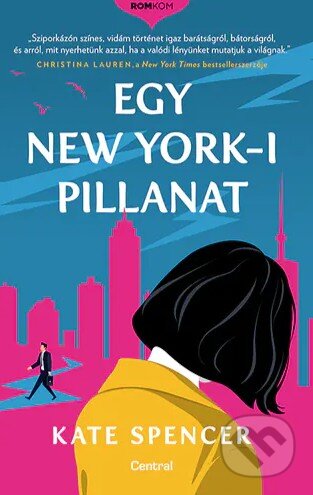 Kniha: Egy New York - I pillanat (Kate Spencer). Central Könyvek, 2023