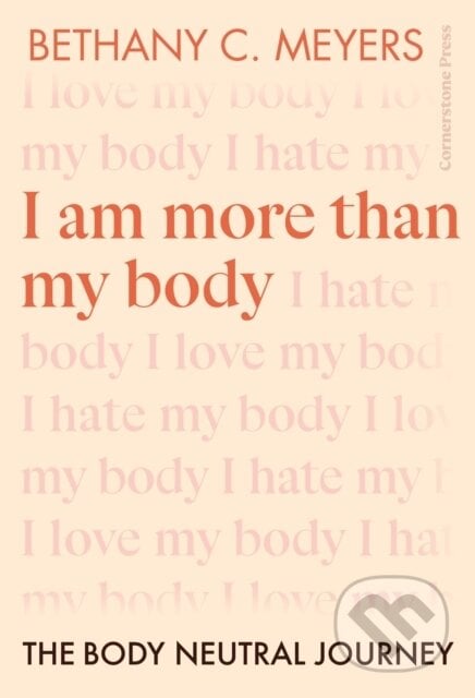 I Am More Than My Body - Bethany C. Meyers, Cornerstone, 2023