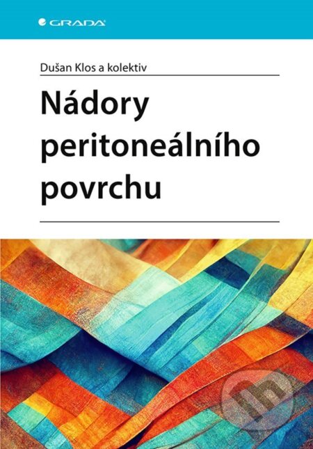 Nádory peritoneálního povrchu - Dušan Klos, kolektiv, Grada, 2023