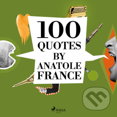 100 Quotes by Anatole France (EN) - Anatole France, Saga Egmont, 2022