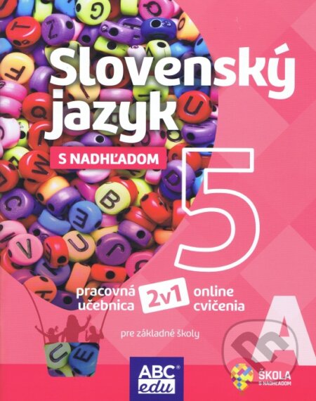 Slovenský jazyk s nadhľadom 5 A pre základné školy - pracovná učebnica - Tünde Halajová, Lucie Pudišová, ABCedu, 2022