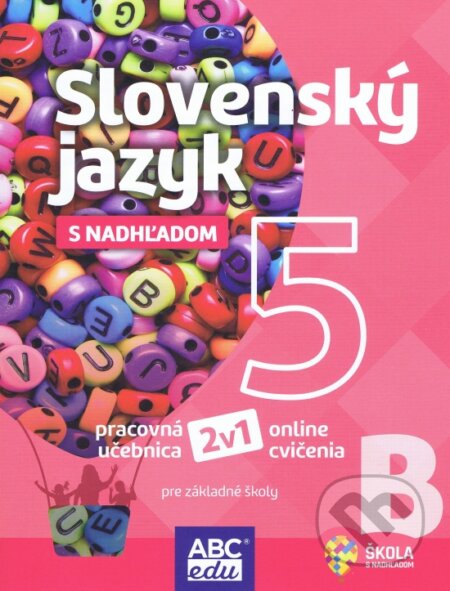 Slovenský jazyk s nadhľadom 5 B pre základné školy - pracovná učebnica - Tünde Halajová, Lucie Pudišová, ABCedu, 2022