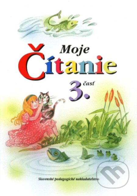 Kniha: Moje čítanie - Šlabikár pre 4. - 6. ročník ŠZŠ (B) a 2. ročník ŠZŠ (A), 3. časť (Silvia Škultétyová a Jana Rohovská)