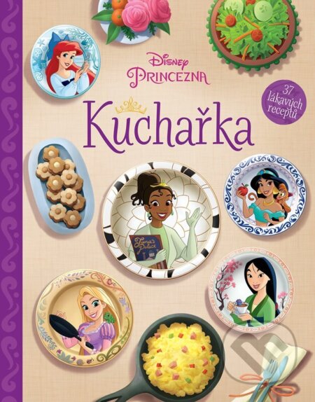 Disney Princezna - Kuchařka - Kolektiv autorů, Egmont ČR, 2023