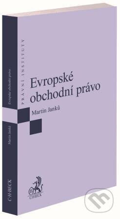 Evropské obchodní právo - Martin Janků, C. H. Beck, 2023