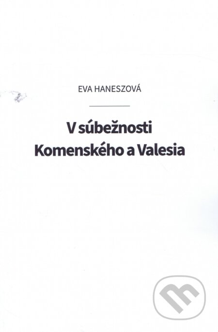 V súbežnosti Komenského a Valesia - Éva Hanesz, Eva Haneszová, 2023