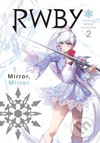 RWBY Official Manga Anthology 2: Mirror Mirror - Monty Oum, Viz Media, 2018