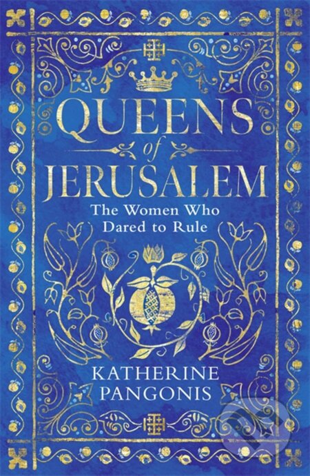 Queens of Jerusalem (The Women Who Dared to Rule) - Katherine Pangonis - kniha z kategorie Beletrie