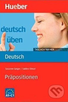 Deutsch üben Taschentrainer - Präpositionen - Susanne Geiger, Sabine Dinsel, Max Hueber Verlag, 2007