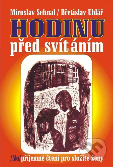 E-kniha: HODINU PŘED SVÍTÁNÍM (Břetislav Uhlář a Miroslav Sehnal). Nakladatelství ŽÁR