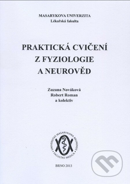 Praktická cvičení z fyziologie a neurověd - Zuzana Nováková, Róbert Roman a kolektív, Masarykova univerzita, 2013
