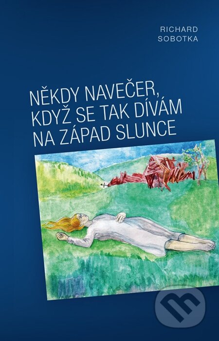 E-kniha: Někdy navečer, když se tak dívám na západ slunce (Richard Sobotka)