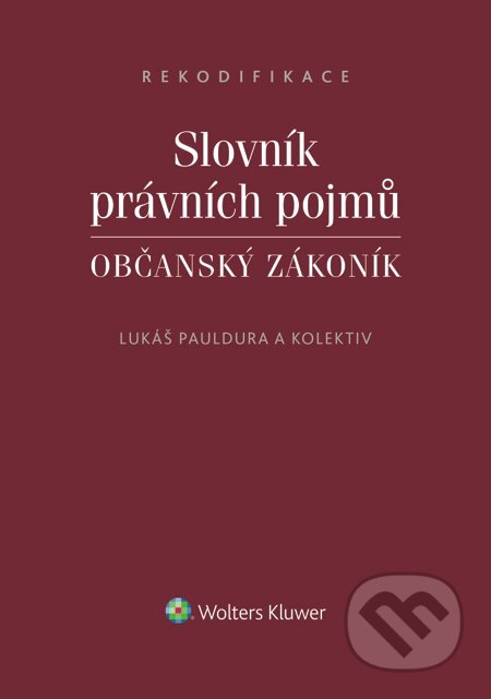 E-kniha: Slovník právních pojmů. Občanský zákoník (Lukáš Pauldura). Wolters Kluwer, 2014