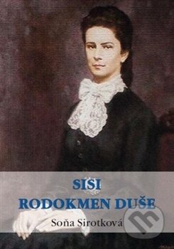 Kniha: Sisi. Rodokmen duše (Soňa Sirotková). AEON GROUP