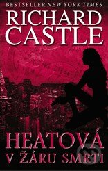 Heatová v žáru smrti - Richard Castle, Zoner Press, 2014