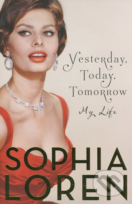 Kniha: Yesterday, Today, Tomorrow (Sophia Loren). Simon & Schuster, 2014