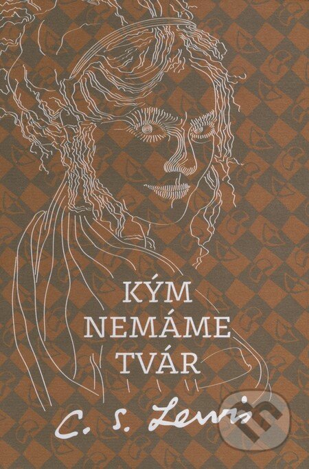 Kým nemáme tvár - C.S. Lewis, 2014