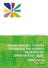 Základy obecné a vývojové psychologie pro studenty nelékařských zdravotnických oborů - Radka Kozáková, Univerzita Palackého v Olomouci, 2014