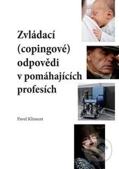 Zvládací (copingové) odpovědi v pomáhajících profesích - Pavel Kliment, Univerzita Palackého v Olomouci, 2014