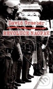 Revoluce naopak - David Graeber, Broken Books, 2014