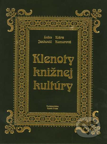 Klenoty knižnej kultúry (v pravej koži) - Ľubomír Jankovič, Klára Komorová, Dušan Katuščák, Kozák-Press, 2011