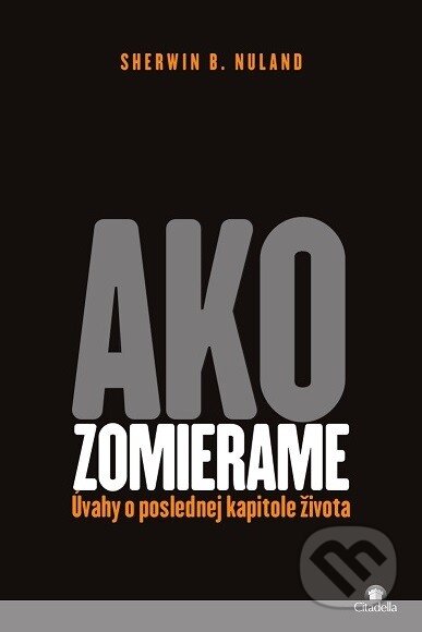 Ako zomierame (Úvahy o poslednej kapitole života) - Sherwin B. Nuland - kniha z kategorie Spiritualita