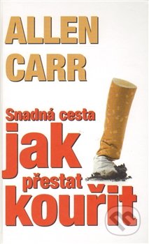 Snadná cesta jak přestat kouřit - Allen Carr, Jaro, 2014