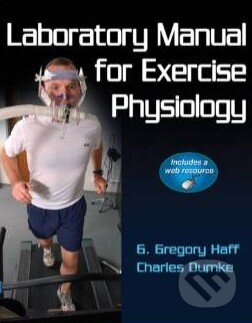 Laboratory Manual for Exercise Physiology - Charles Dumke, G. Gregory Haff, Human Kinetics, 2012