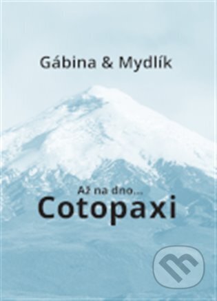 Až na dno... Cotopaxi - Miroslav Krůta, Gabriela Zoubková, Uvnitř, 2023