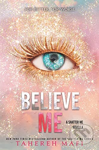 Believe Me - Tahereh Mafi, HarperCollins, 2021