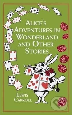 Alice´s Adventures in Wonderland and Other Stories - Lewis Carroll, Canterbury Classics, 2018