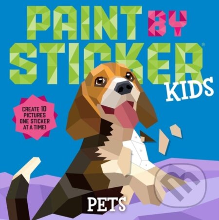 Paint by Sticker Kids: Pets (Create 10 Pictures One Sticker at a Time!) - kniha z kategorie Pro děti