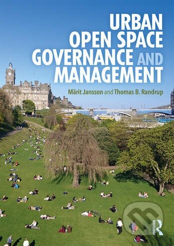 Urban Open Space Governance and Management - Märit Jansson, Thomas B. Randrup, Routledge, 2020