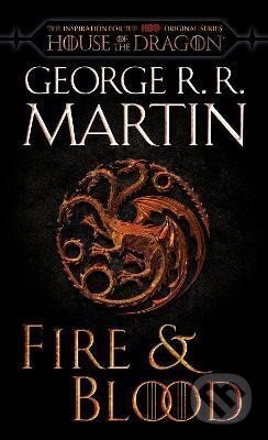 Fire & Blood (HBO Tie-in Edition): 300 Years Before A Game of Thrones - George R.R. Martin, Random House, 2022