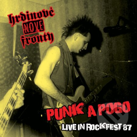 Hrdinové nové fronty: Punk a pogo. Live in Rockfest 87 LP - Hrdinové nové fronty, Hudobné albumy, 2023