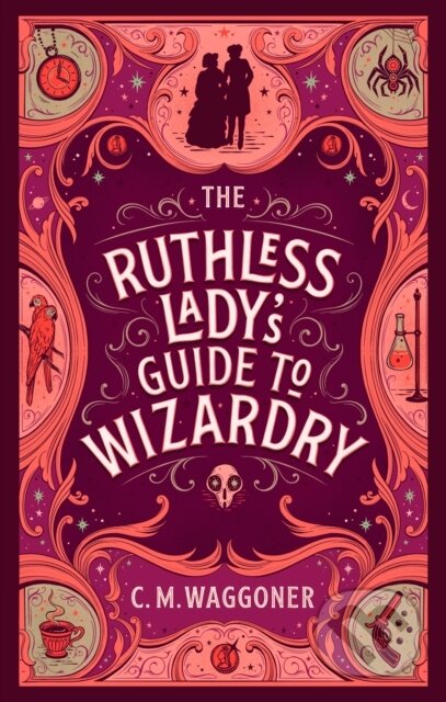 The Ruthless Lady&#039;s Guide to Wizardry - C.M. Waggoner, Penguin Books, 2023