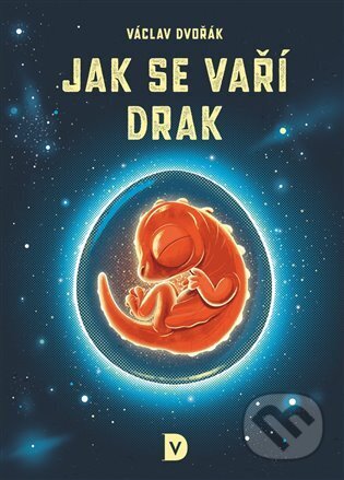 Jak se vaří drak - Václav Dvořák, Jakub Cenkl (ilustrátor), Václav Dvořák, 2023