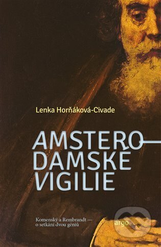 Amsterodamské vigilie - Lenka Horňáková-Civade, Argo, 2023