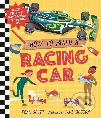 How to Build a Racing Car - Fran Scott, Walker books, 2023