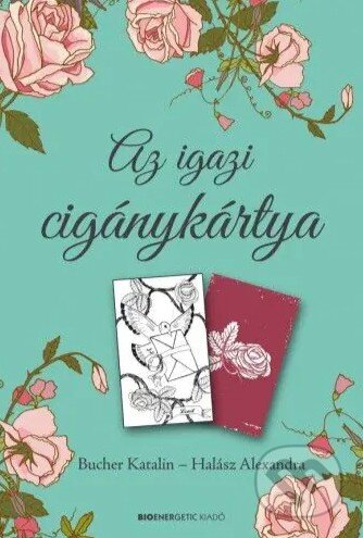 Kniha: Az igazi cigánykártya (Bioenergetic Kiadó). Bioenergetic Kiadó, 2023