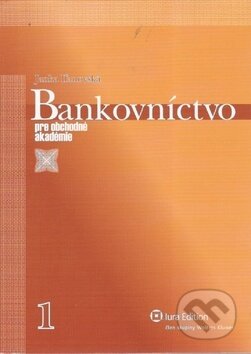 Bankovníctvo pre obchodné akadémie - 1. časť - Janka Iľanovská, Wolters Kluwer (Iura Edition), 2009