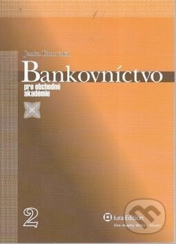Bankovníctvo pre obchodné akadémie - 2. časť - Janka Iľanovská, Wolters Kluwer (Iura Edition), 2009